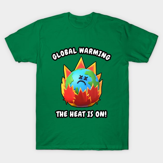 ☀️ Global Warming, Climate Change – The Heat Is On! T-Shirt by Pixoplanet